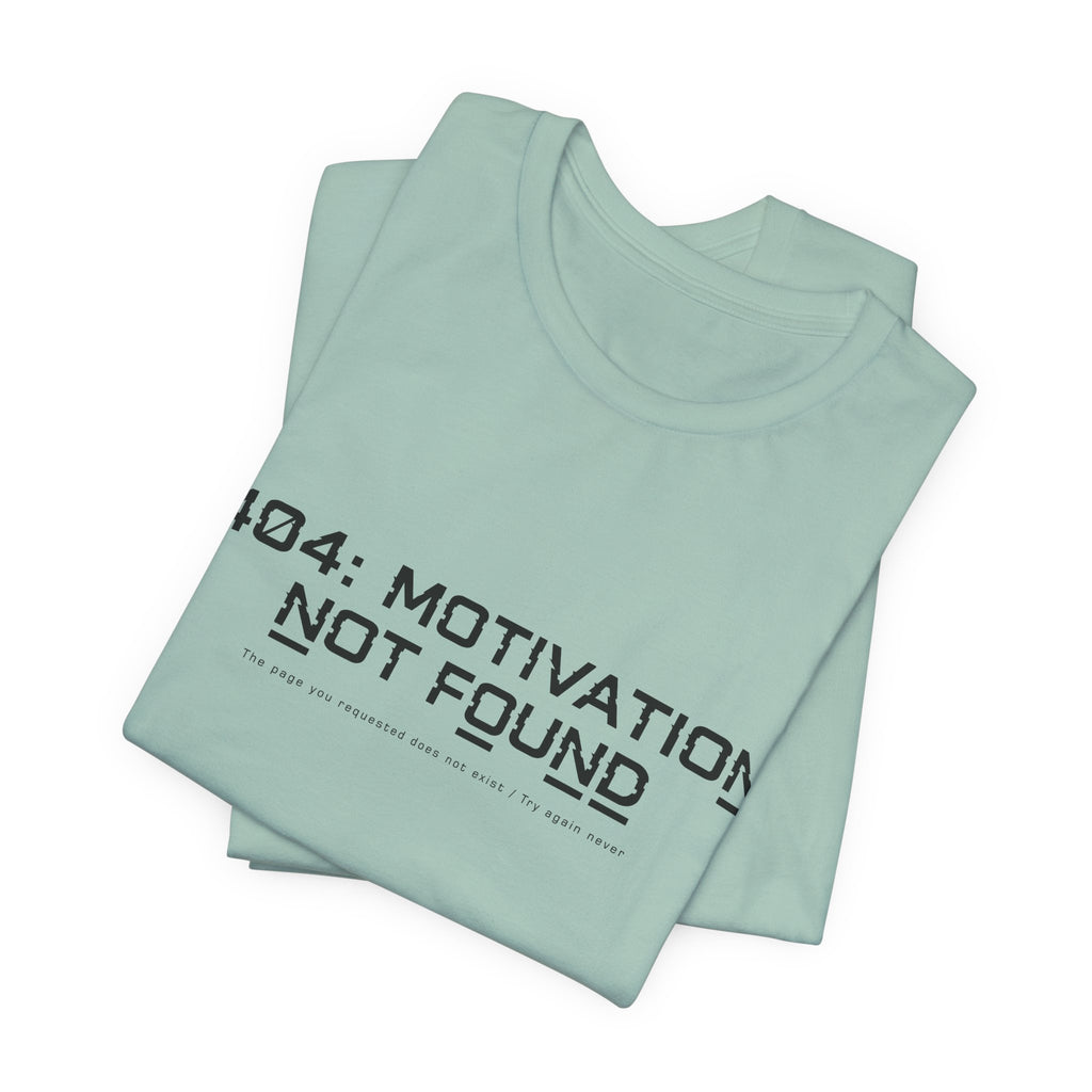 404 Motivation Not Found Unisex T-Shirt