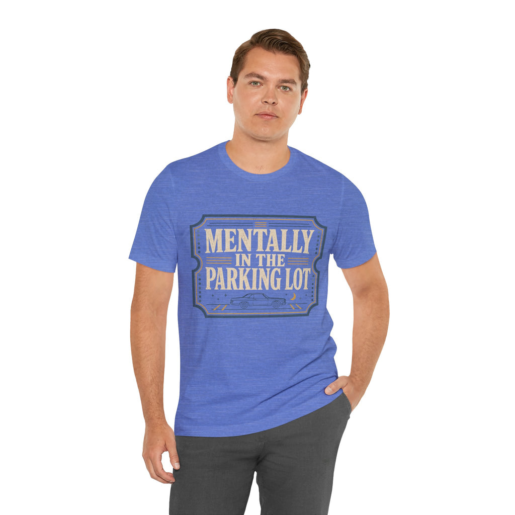 Mentally In The Parking Lot Unisex T-Shirt