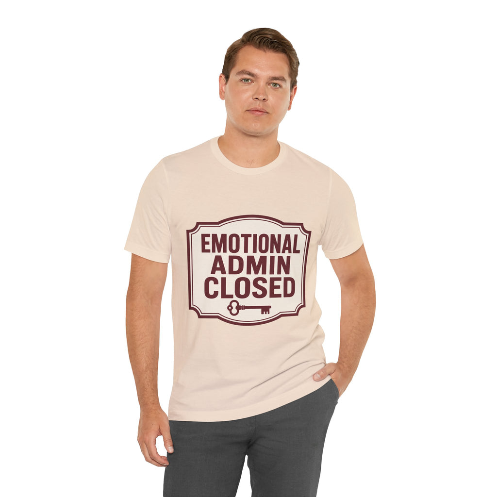 Emotional Admin Closed Unisex T-Shirt
