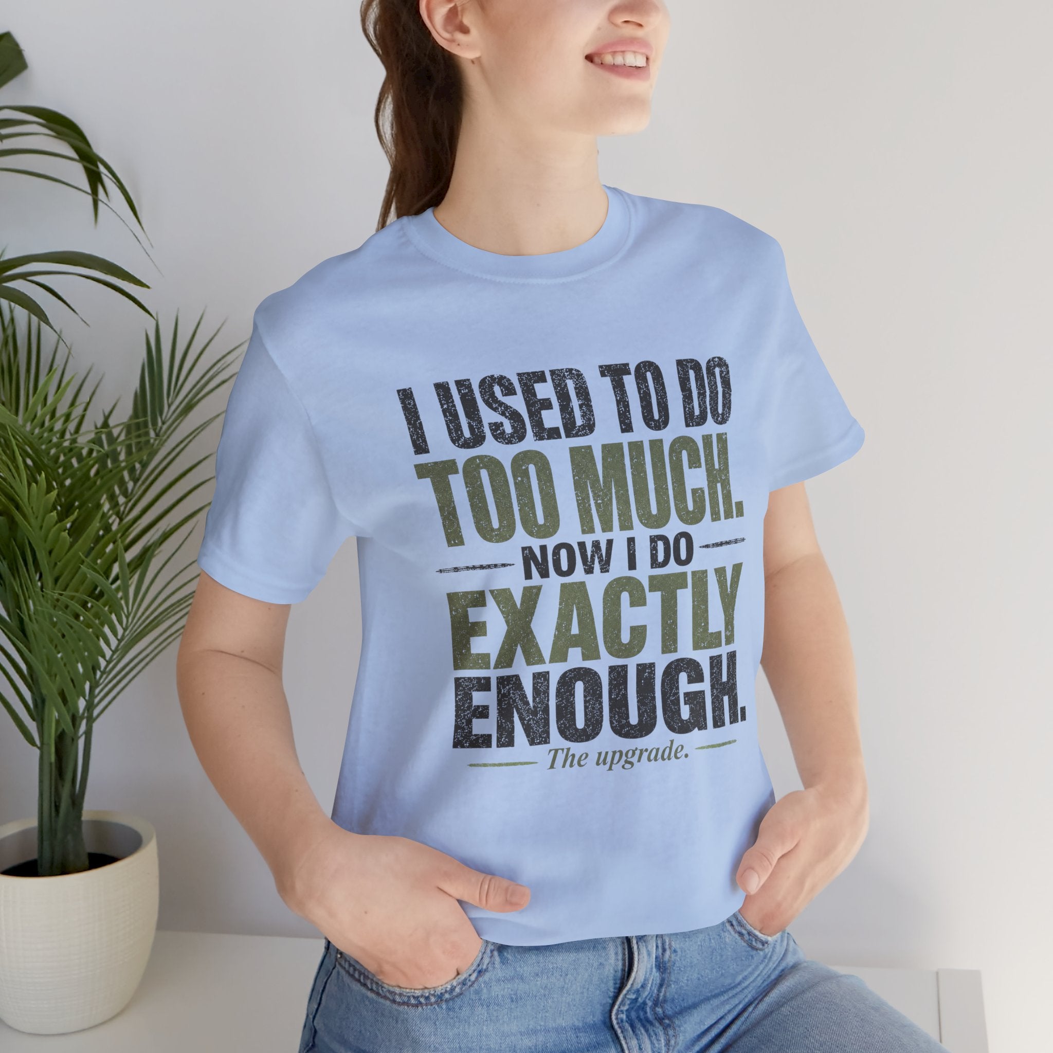 I Used To Do Too Much Now I Do Exactly Enough Unisex T-Shirt