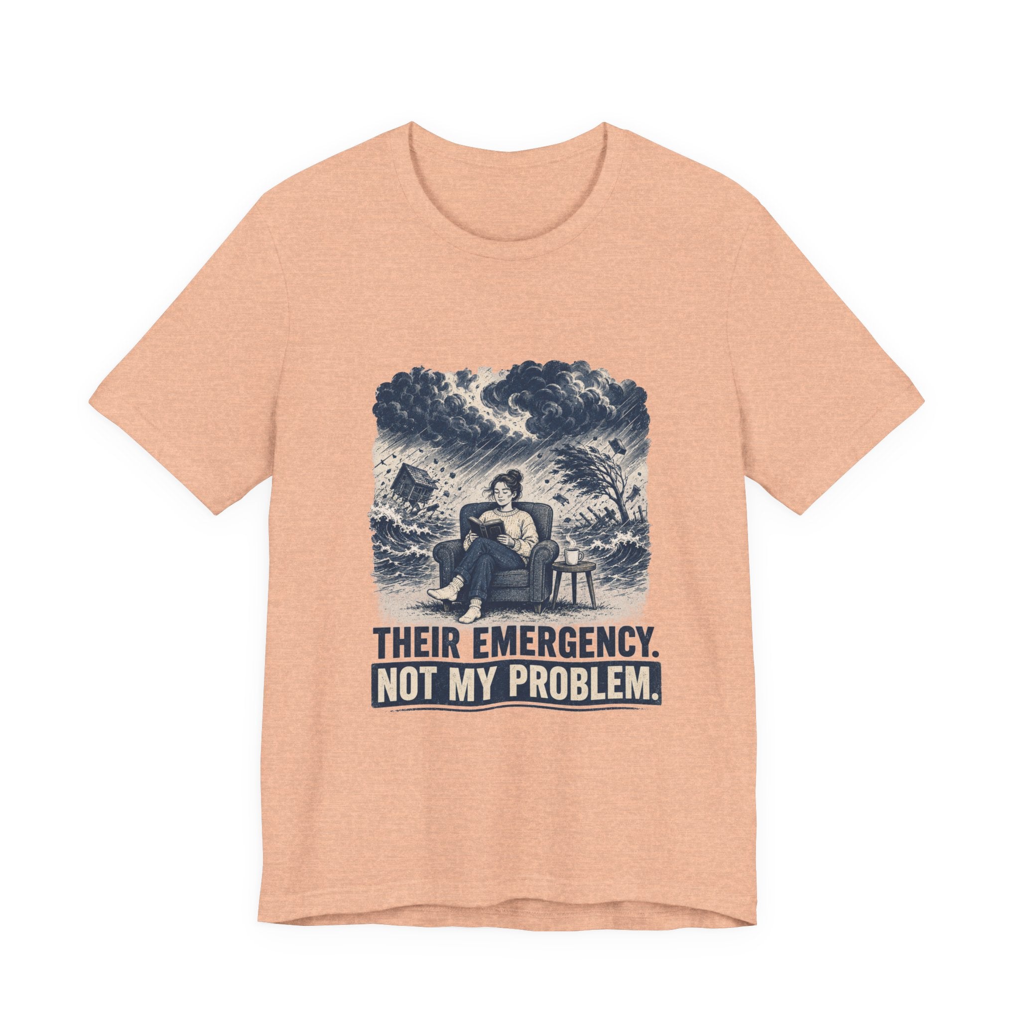 Their Emergency Not My Problem Unisex T-Shirt