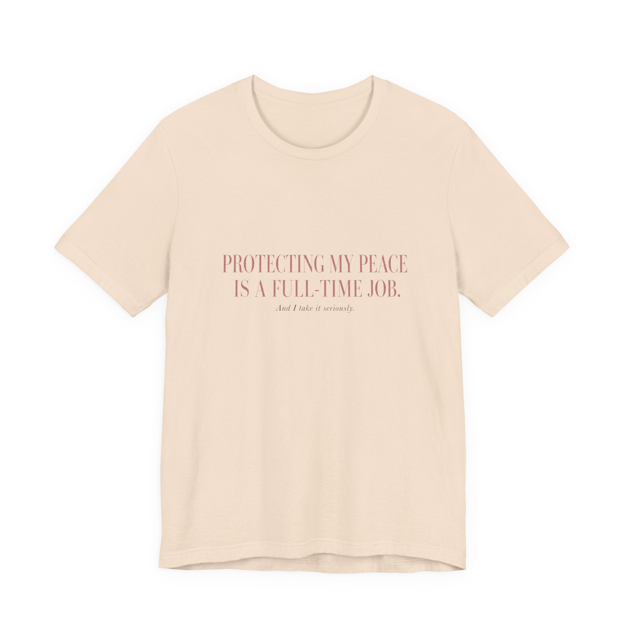 Protecting My Peace Is A Full-Time Job Unisex T-Shirt