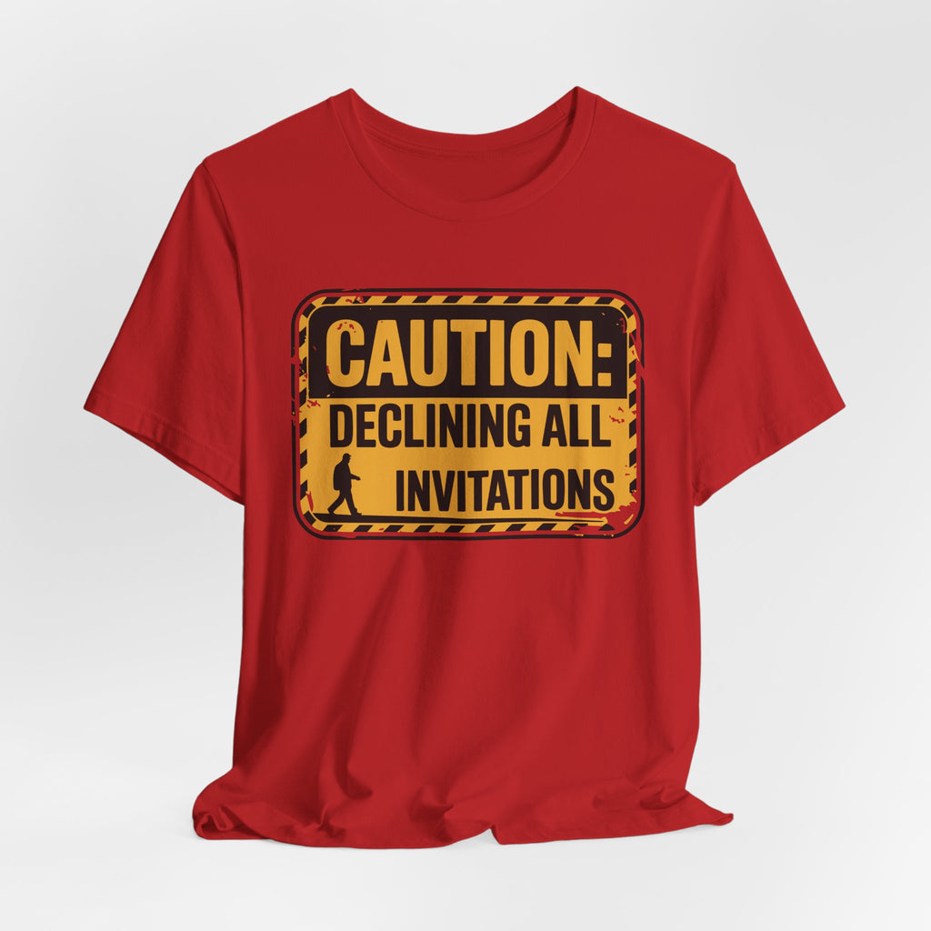 Caution Declining All Invitations Unisex T-Shirt