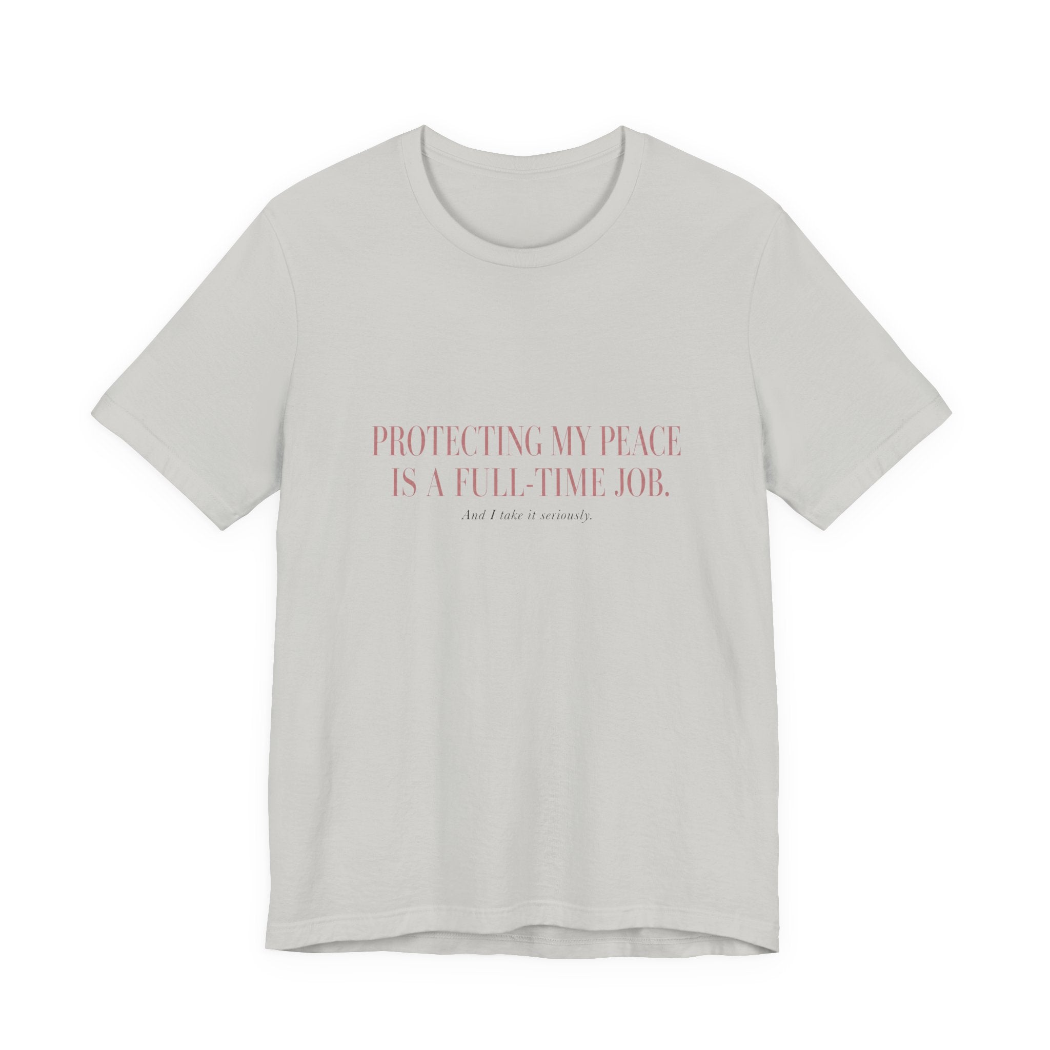 Protecting My Peace Is A Full-Time Job Unisex T-Shirt