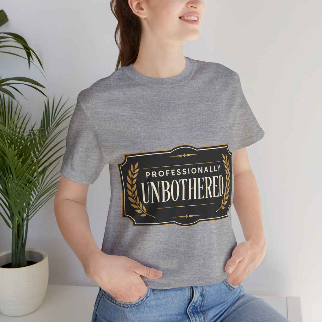 Professionally Unbothered Unisex T-Shirt