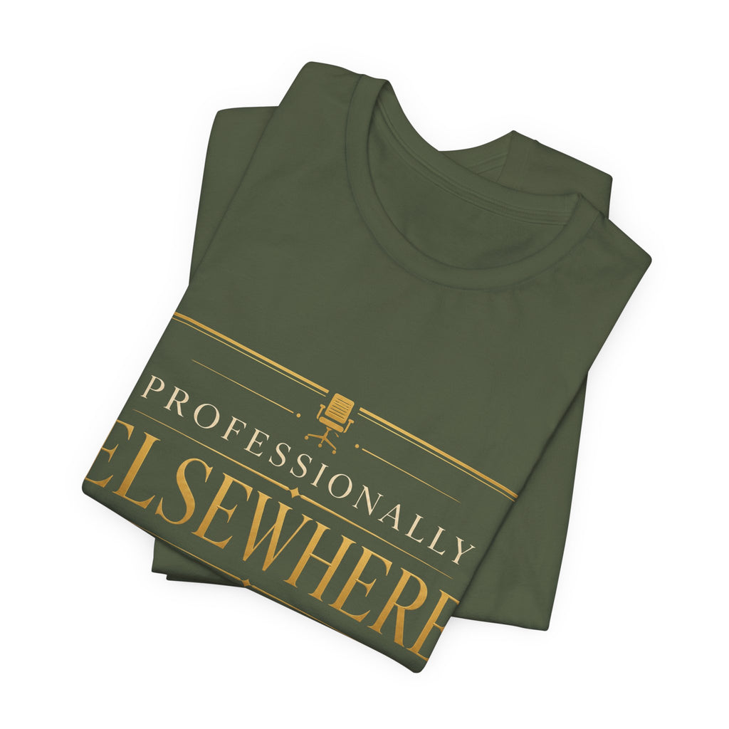 Professionally Elsewhere Unisex T-Shirt
