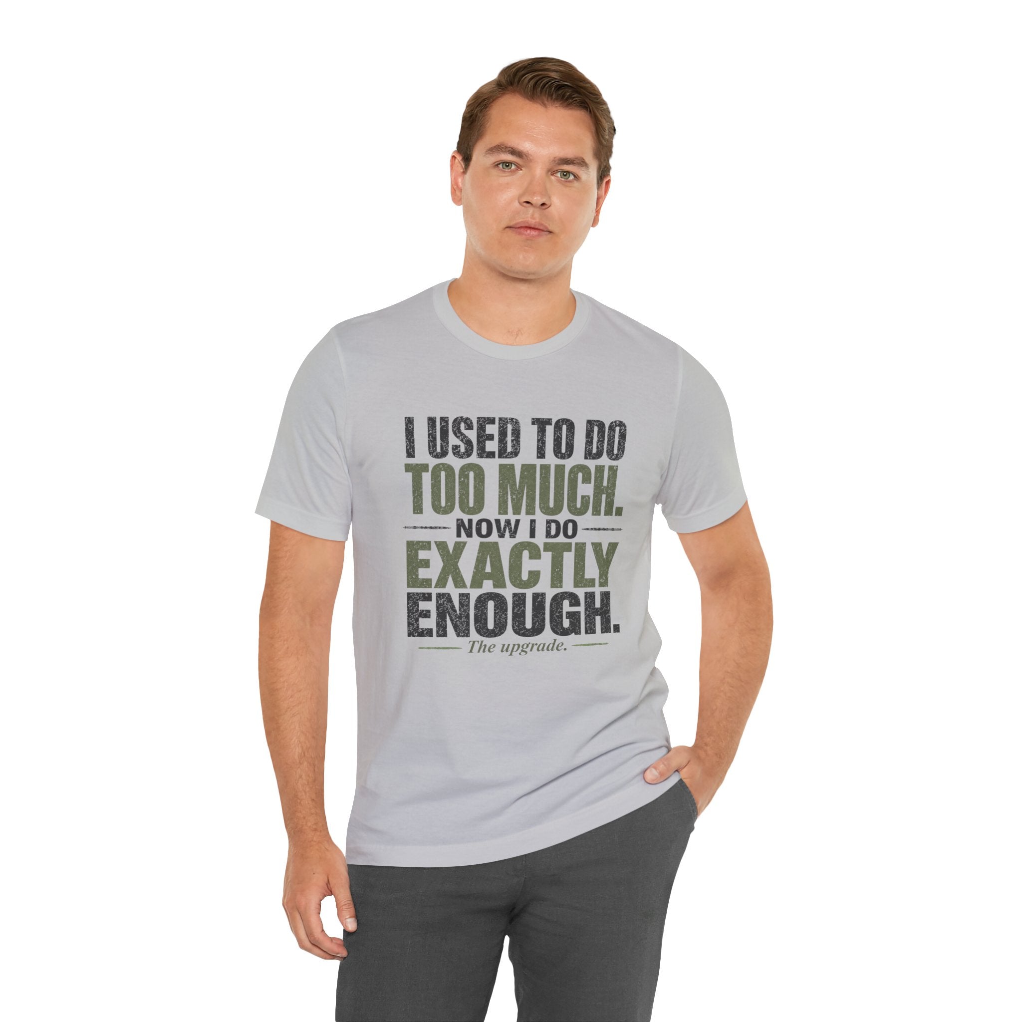 I Used To Do Too Much Now I Do Exactly Enough Unisex T-Shirt