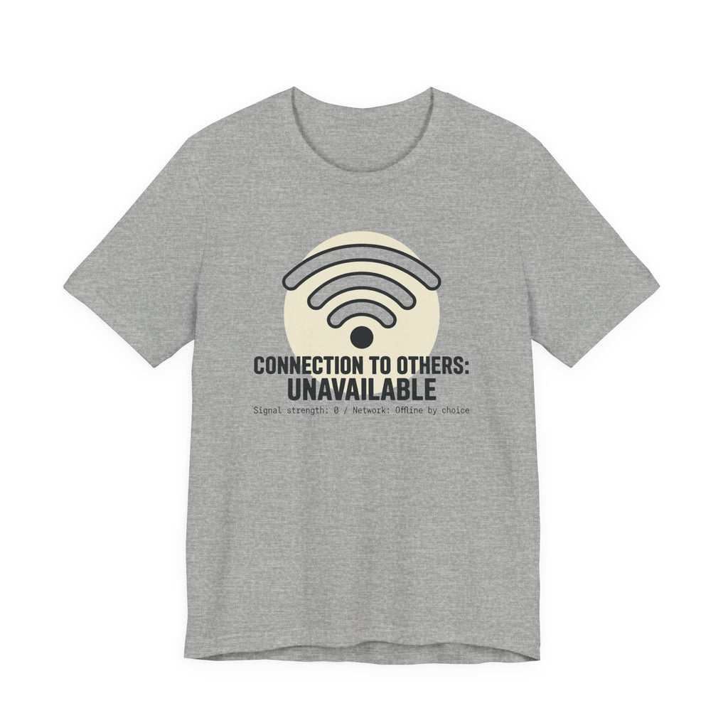 Connection to Others: Unavailable Unisex T-Shirt