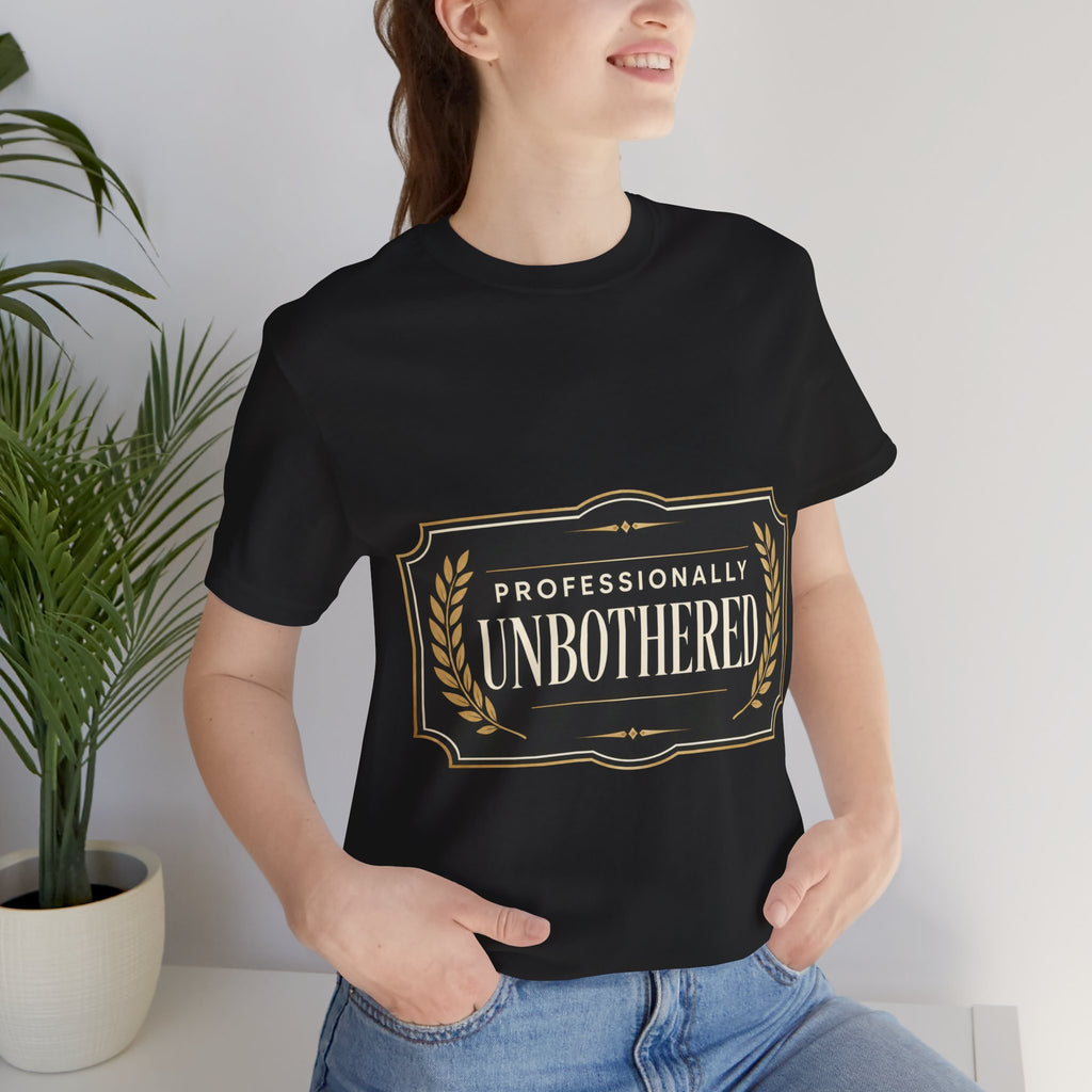 Professionally Unbothered Unisex T-Shirt
