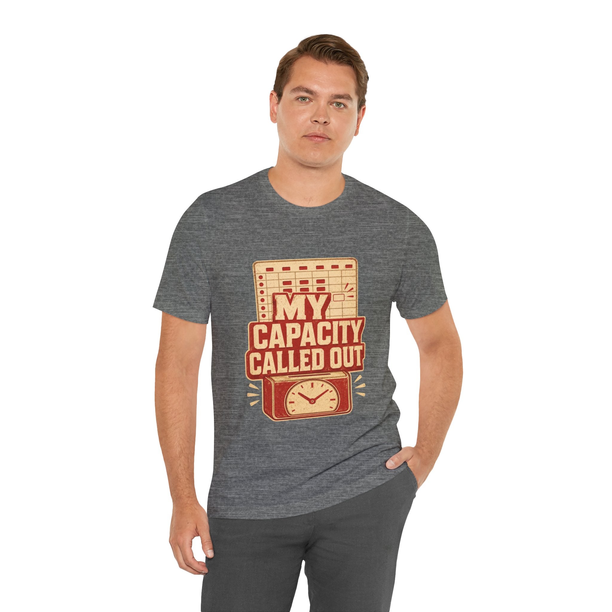 My Capacity Called Out Unisex T-Shirt