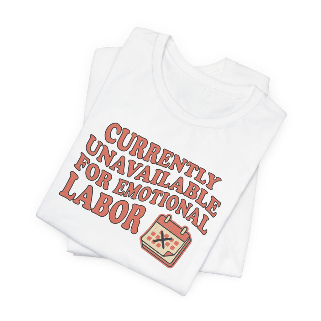 Currently Unavailable For Emotional Labor T-Shirt