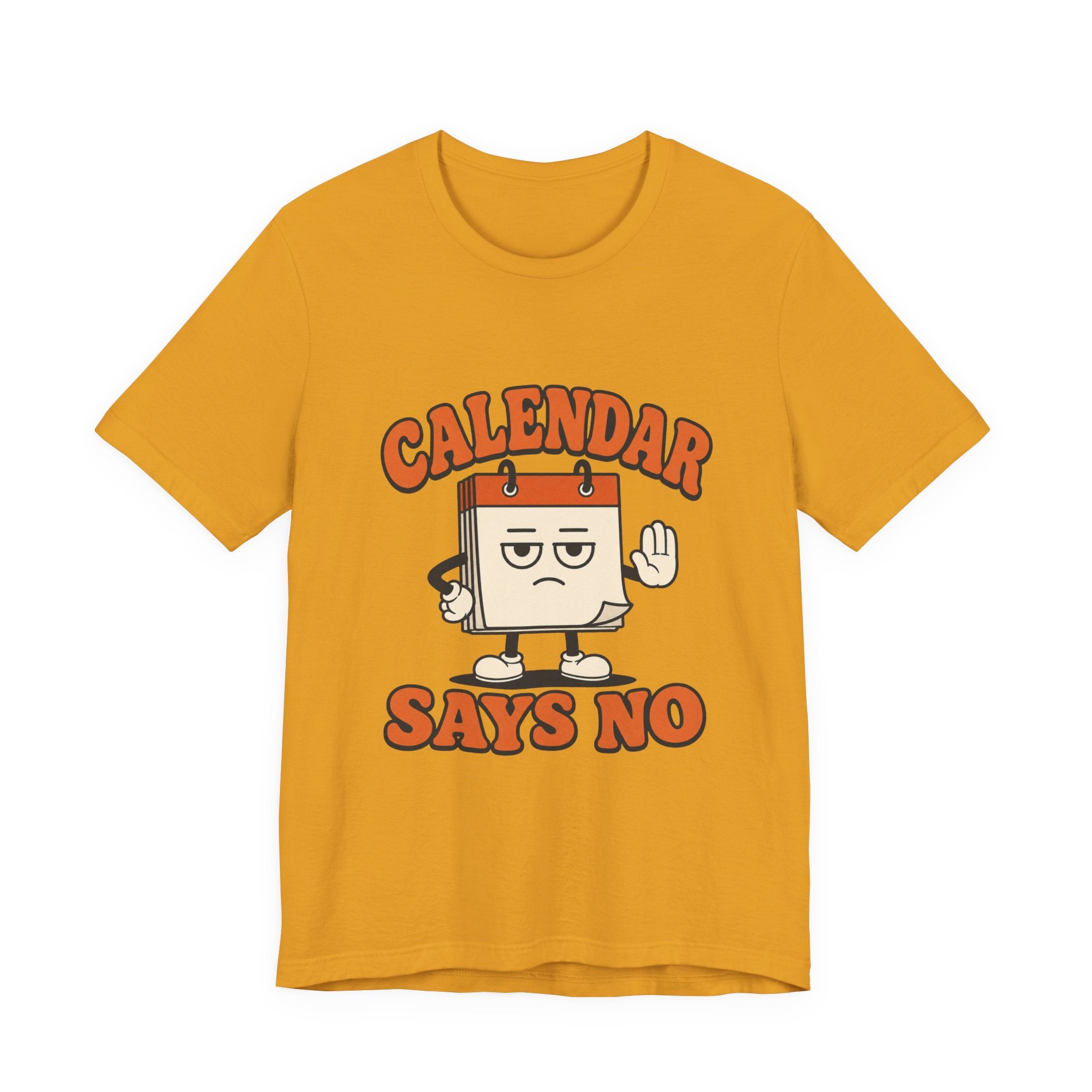 Calendar Says No Unisex T-Shirt