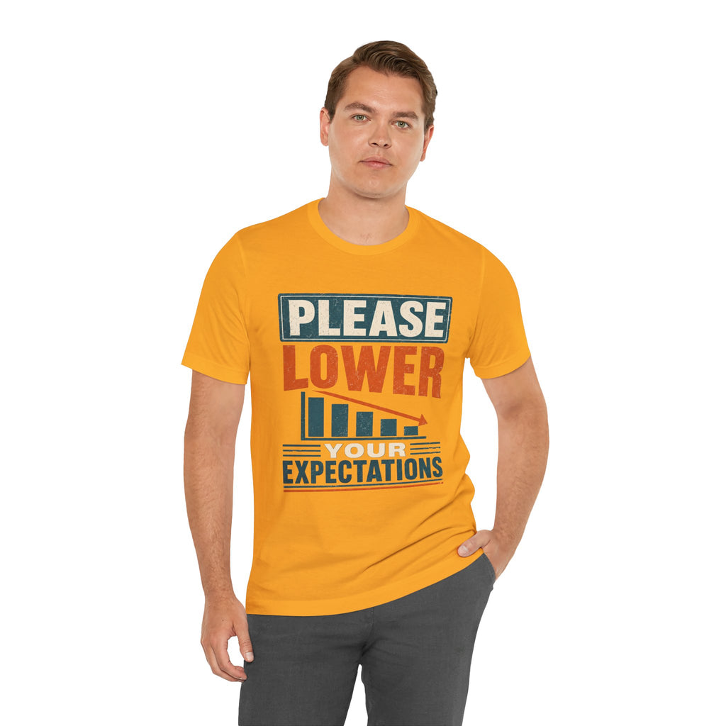 Please Lower Your Expectations Unisex T-Shirt