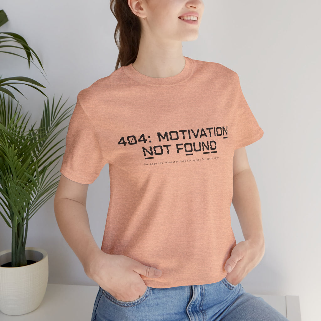 404 Motivation Not Found Unisex T-Shirt