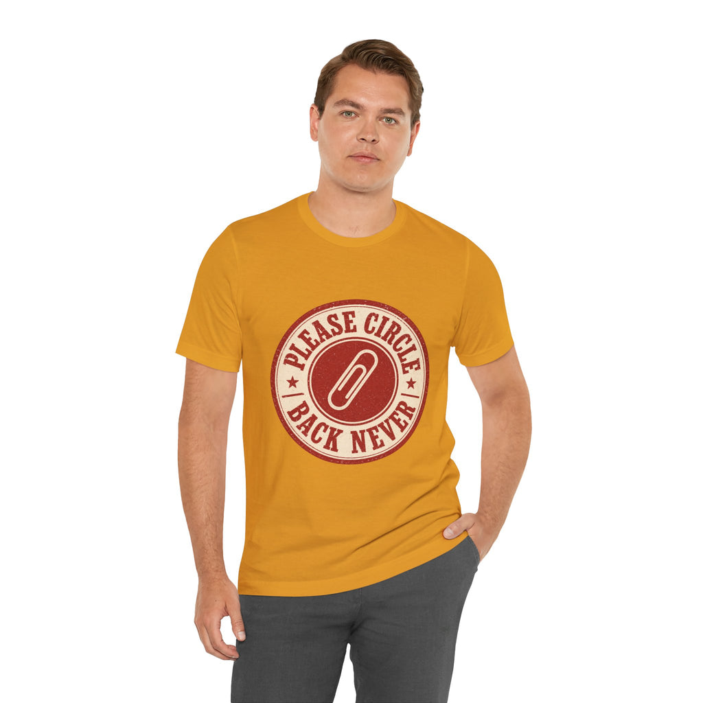Please Circle Back Never Unisex T-Shirt