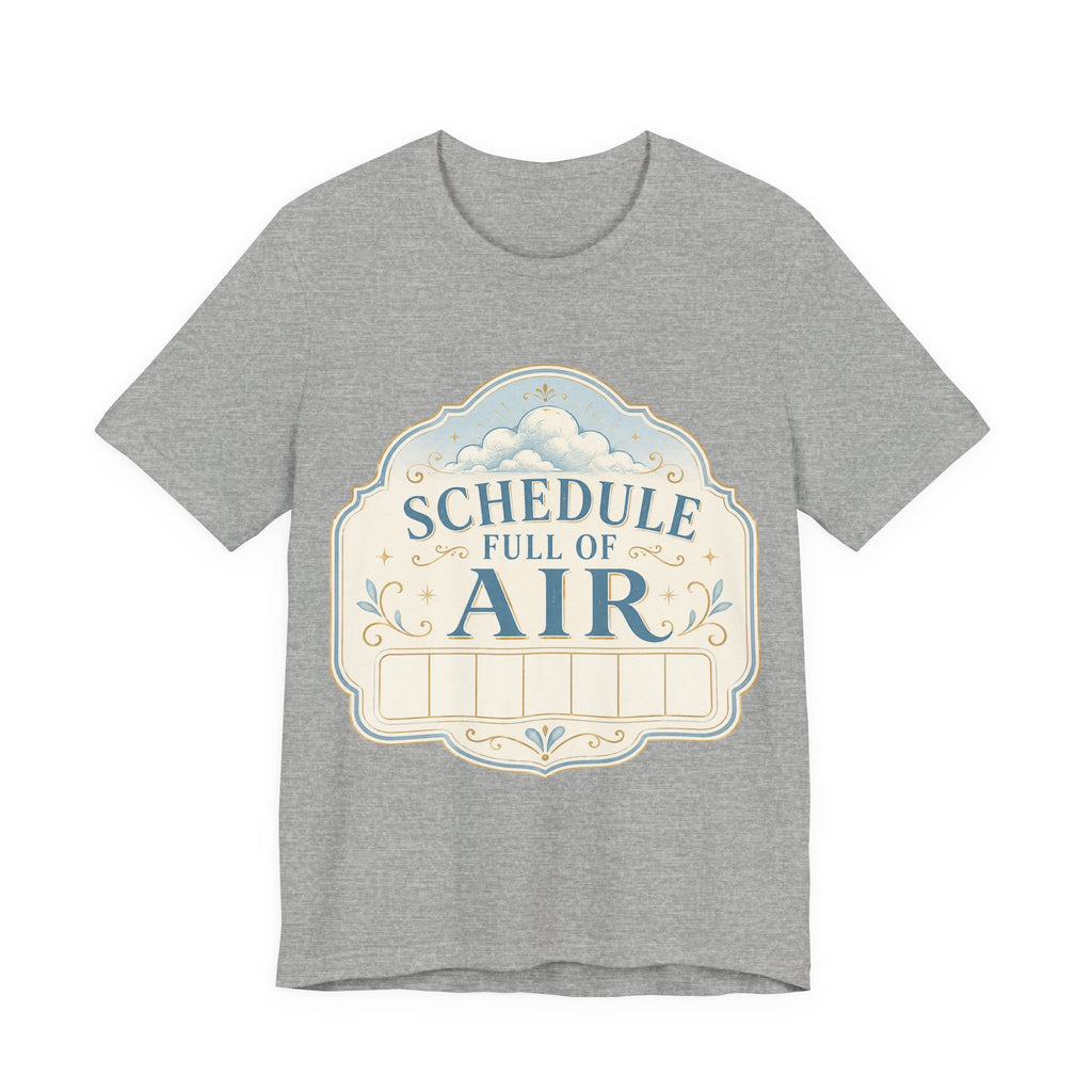 Schedule Full Of Air Unisex T-Shirt