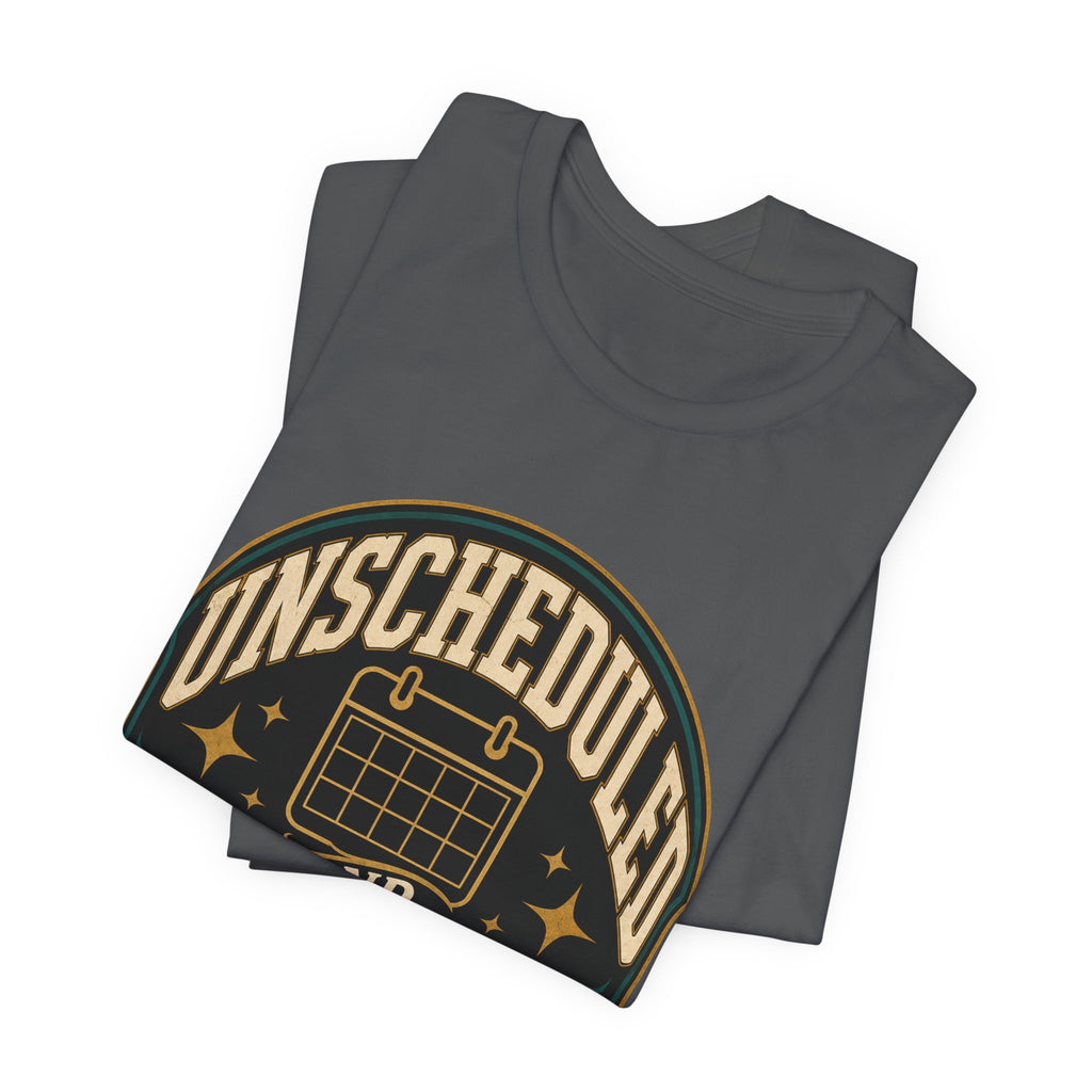 Unscheduled And Thriving Unisex T-Shirt