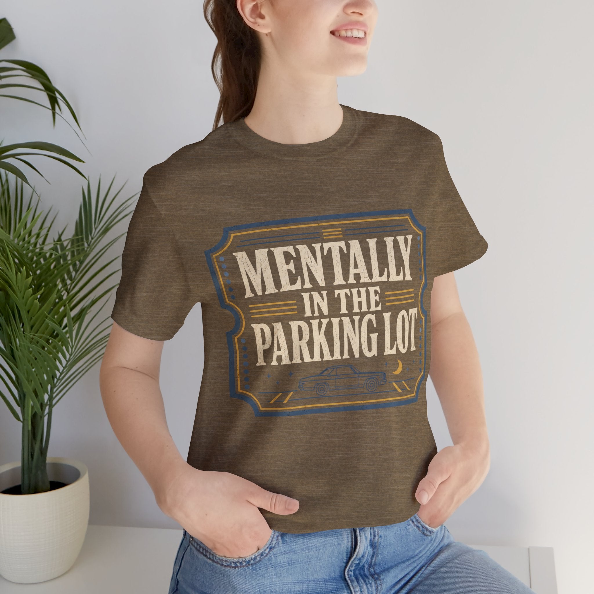 Mentally In The Parking Lot Unisex T-Shirt