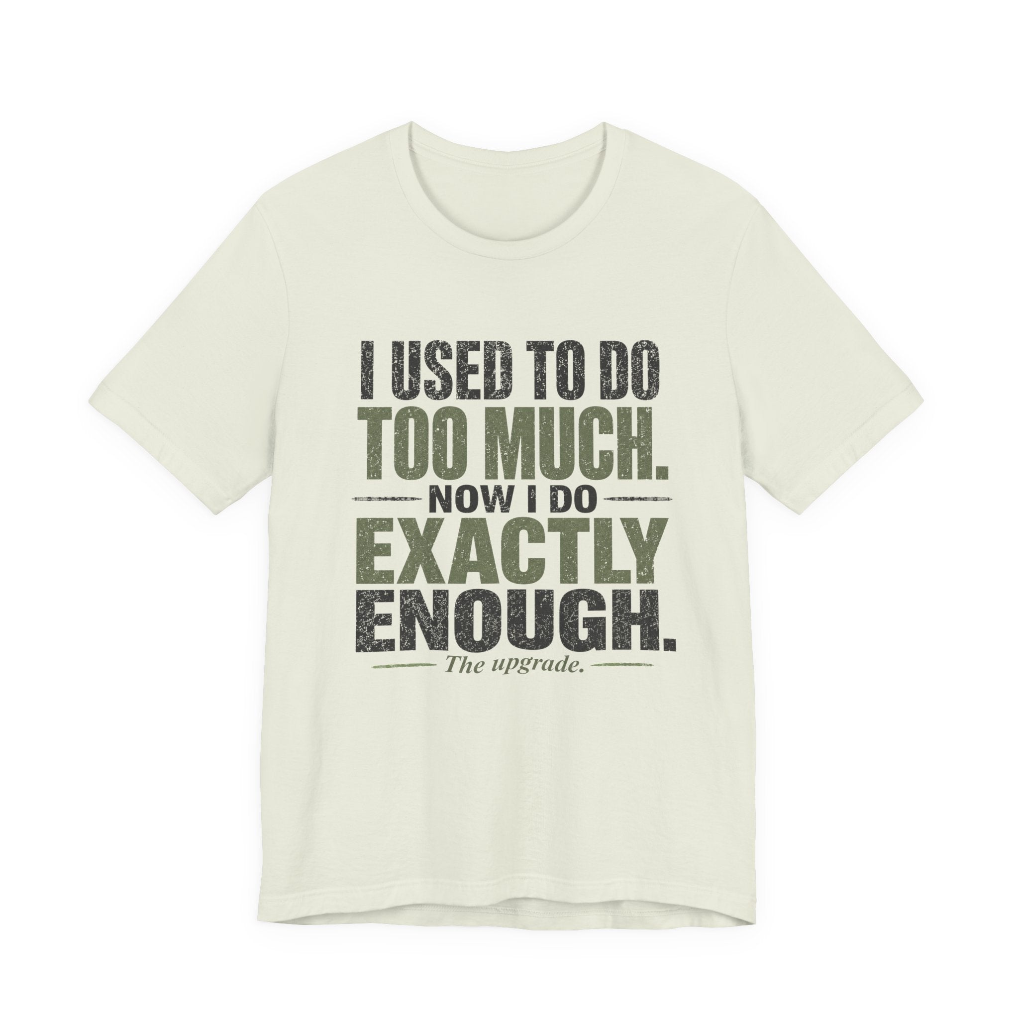 I Used To Do Too Much Now I Do Exactly Enough Unisex T-Shirt