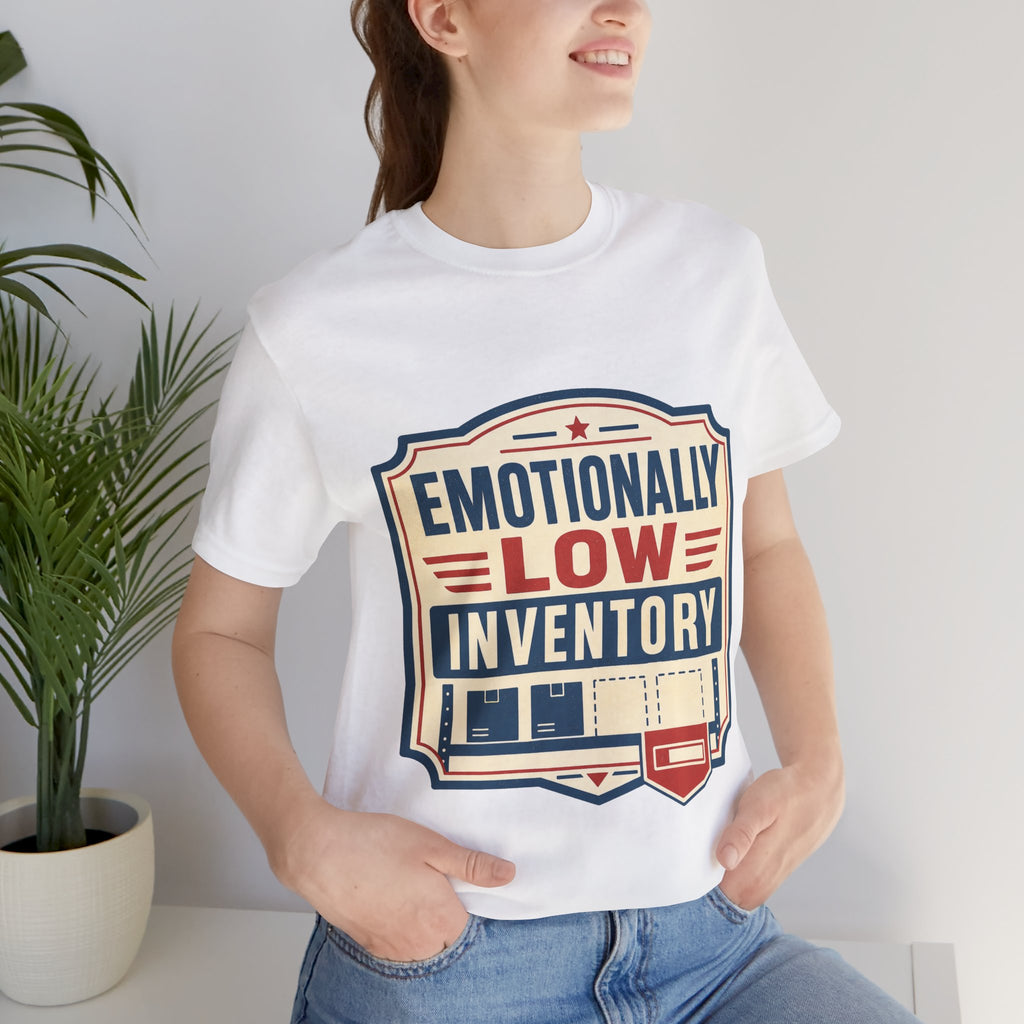 Emotionally Low Inventory Unisex T-Shirt