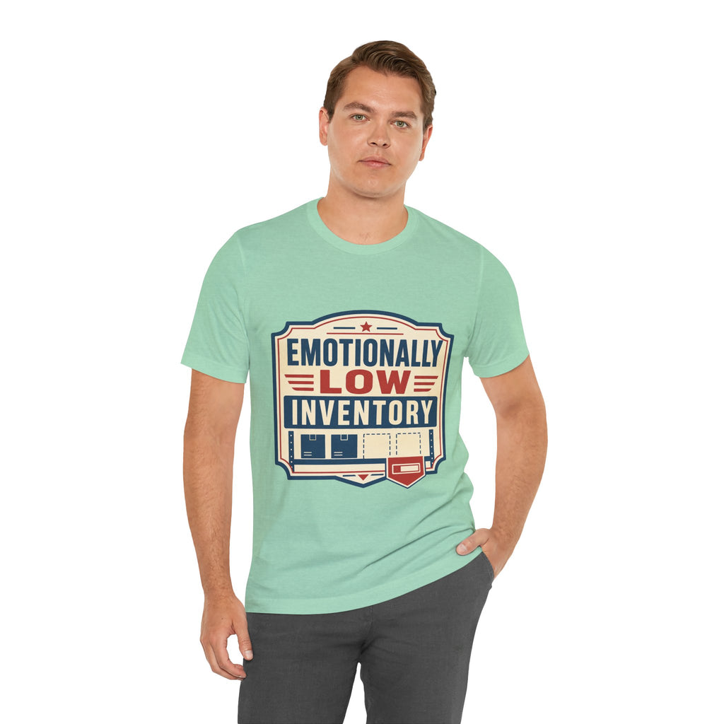 Emotionally Low Inventory Unisex T-Shirt