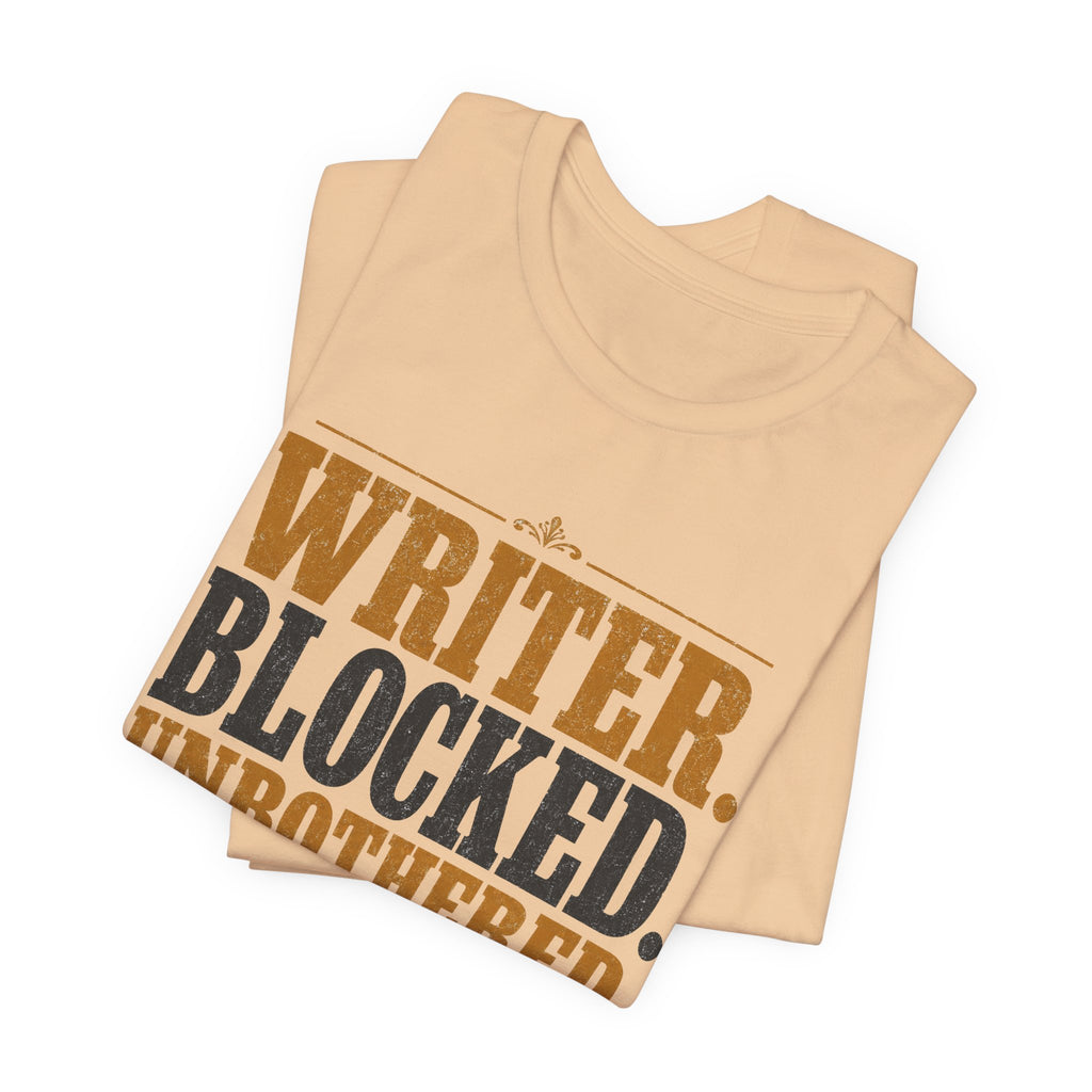 Writer. Blocked. Unbothered. Unisex T-Shirt