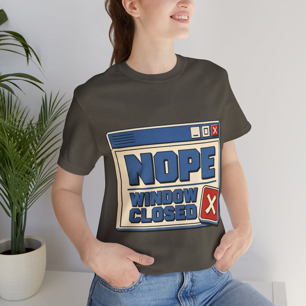 Nope Window Closed Unisex T-Shirt