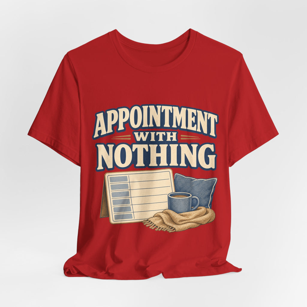 Appointment With Nothing Unisex T-Shirt