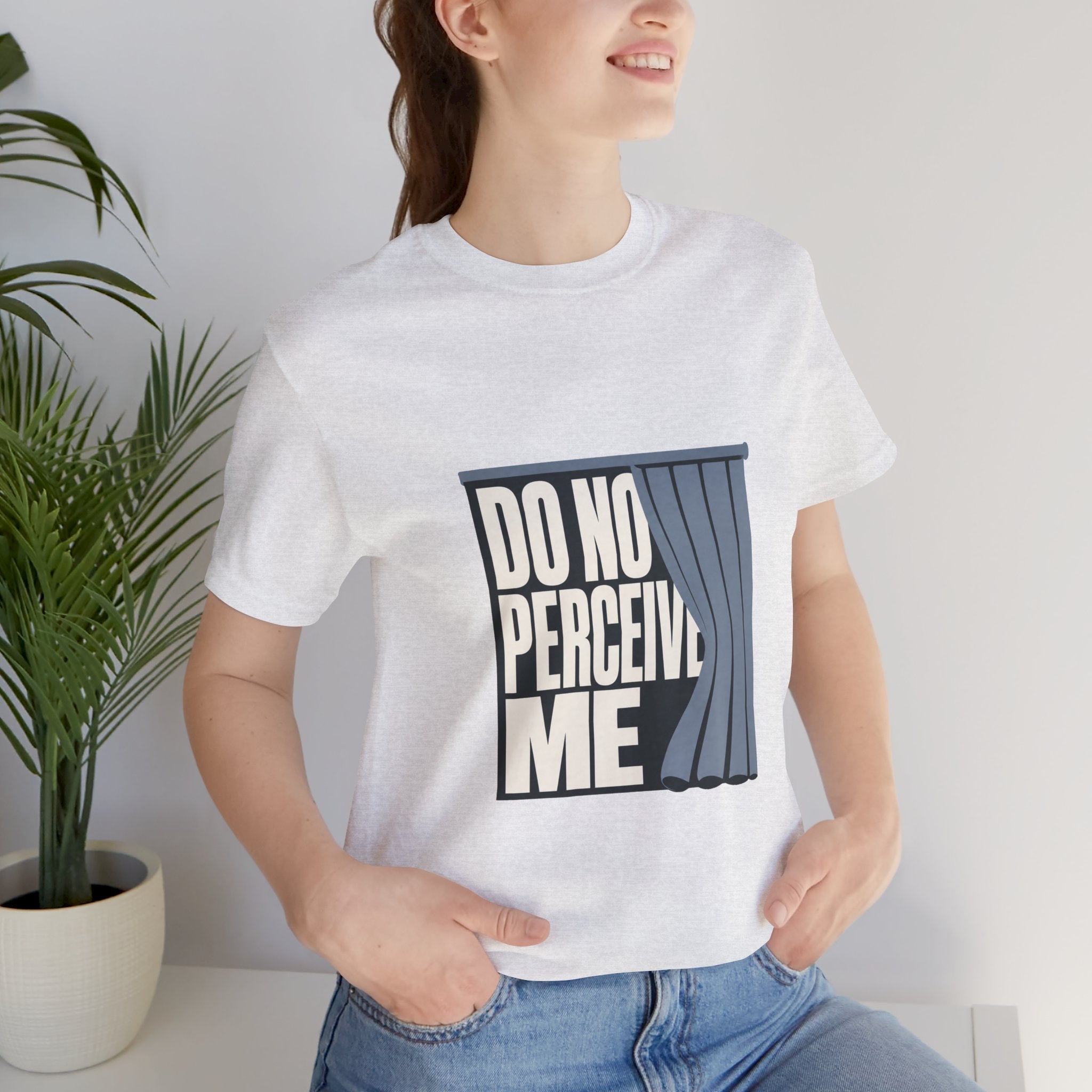 Do Not Perceive Me Unisex T-Shirt