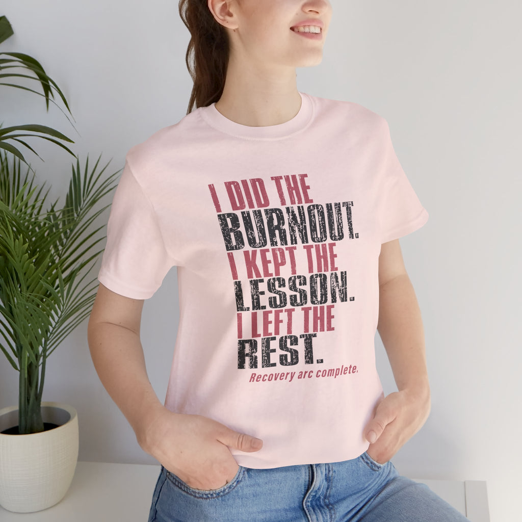I Did The Burnout Kept The Lesson Unisex T-Shirt