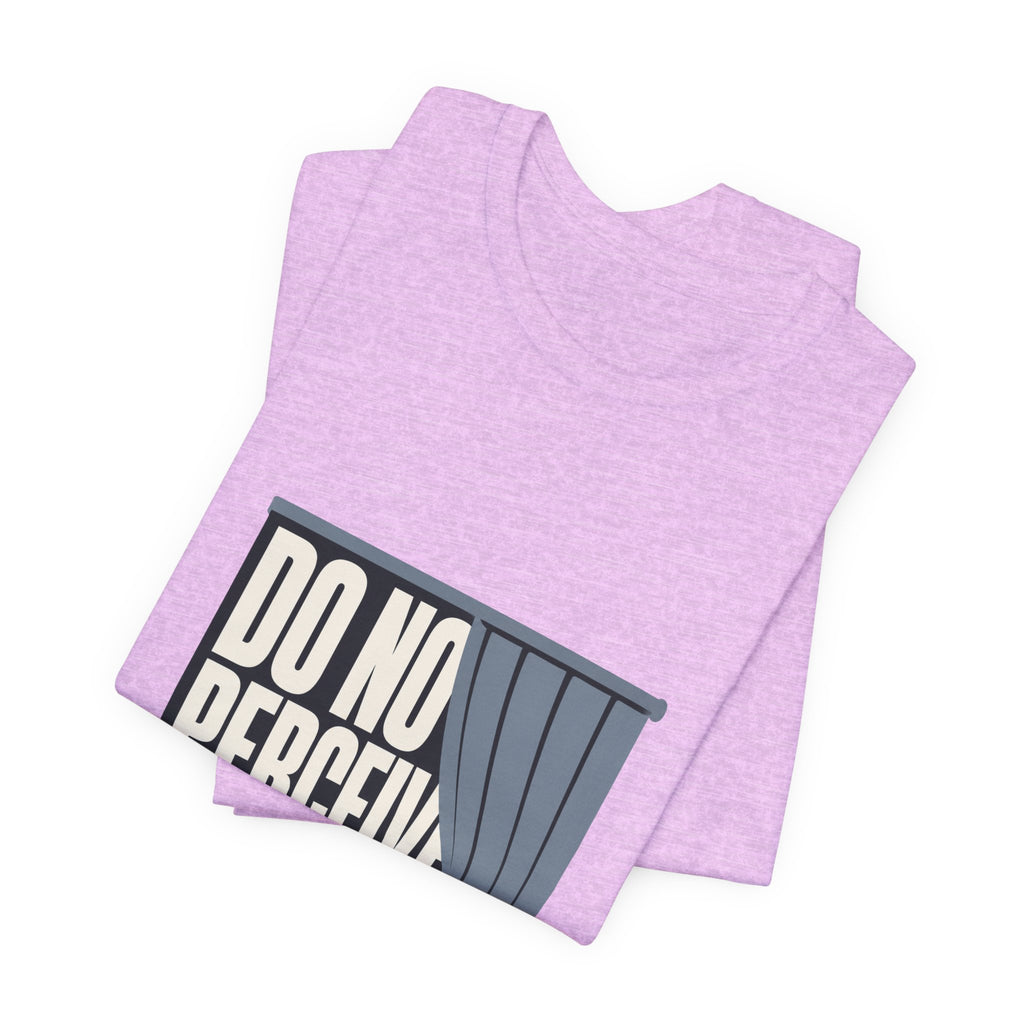 Do Not Perceive Me Unisex T-Shirt