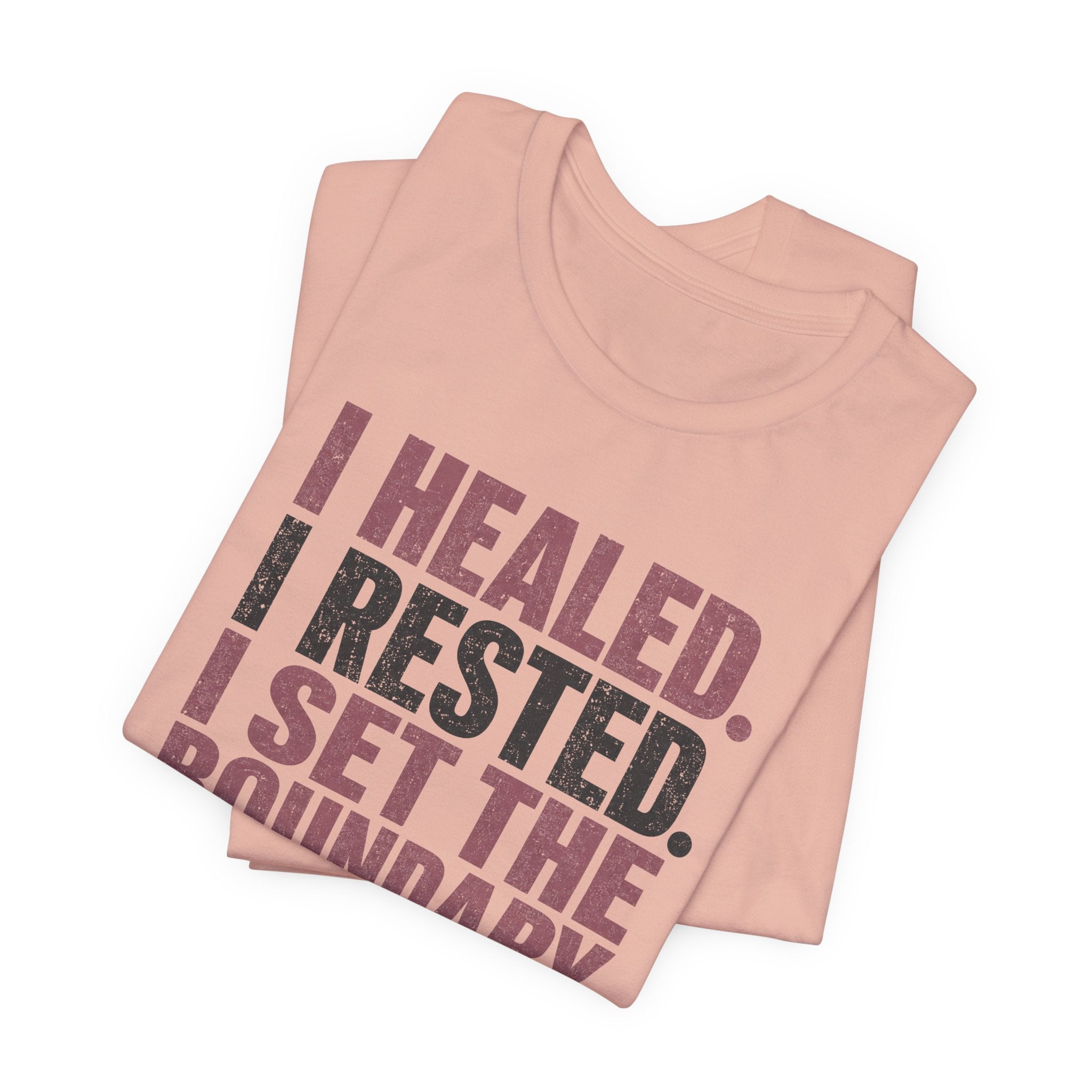 I Healed I Rested I Set The Boundary Unisex T-Shirt