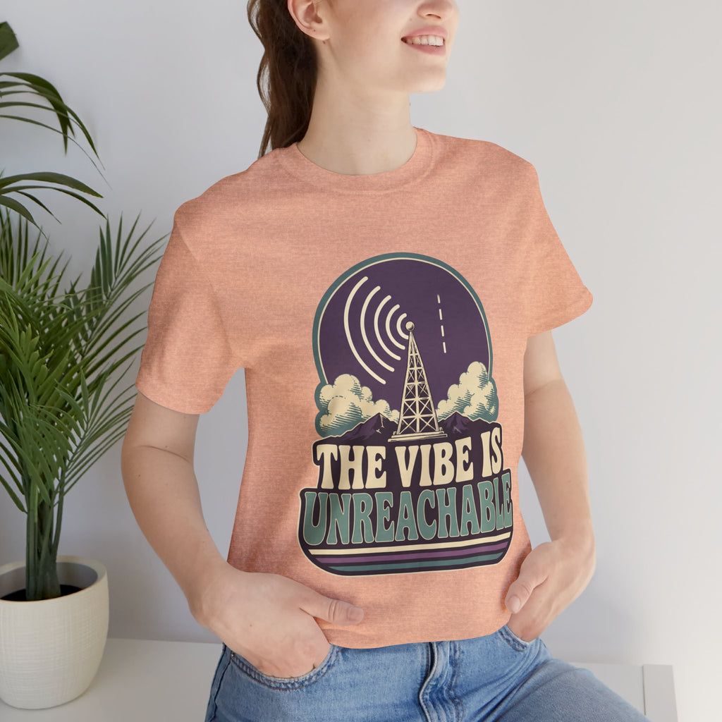 The Vibe Is Unreachable Unisex T-Shirt