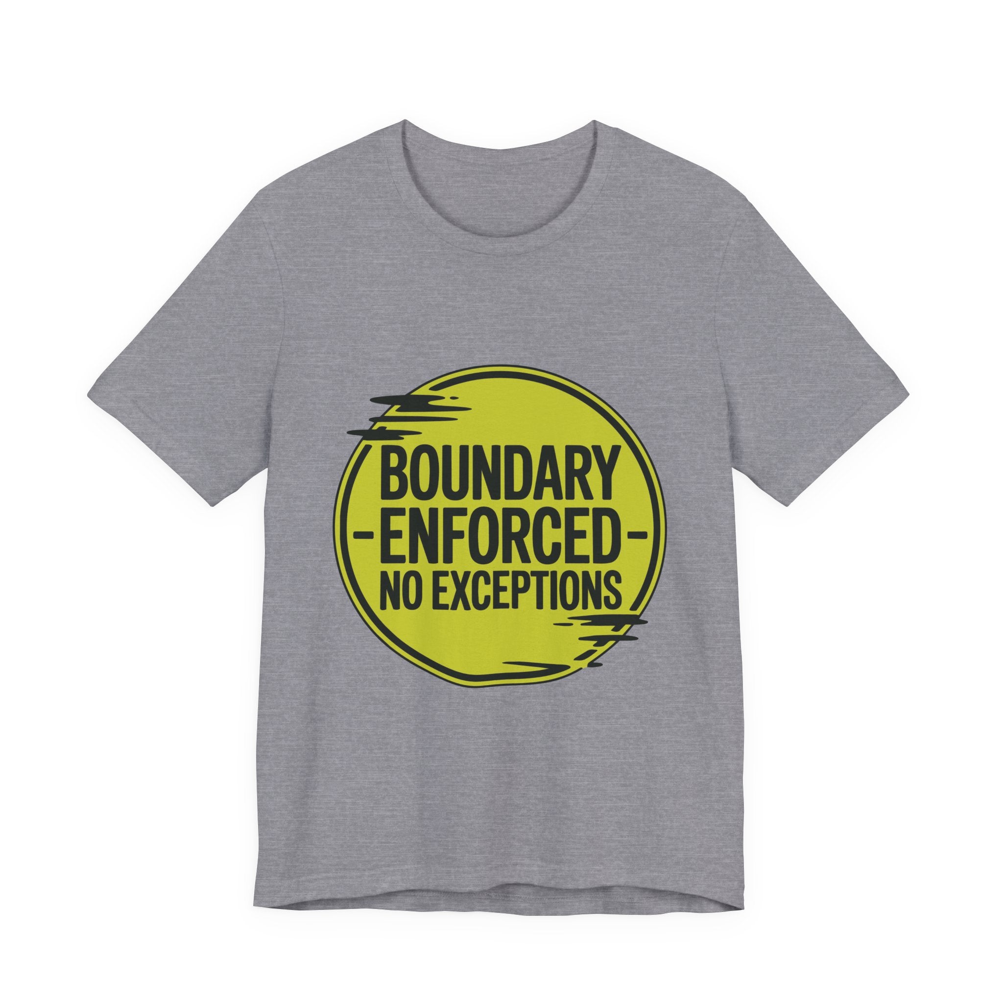 Boundary Enforced No Exceptions Unisex T-Shirt