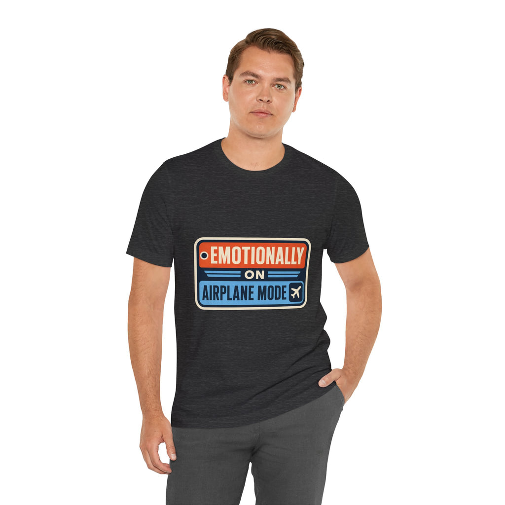 Emotionally On Airplane Mode Unisex T-Shirt