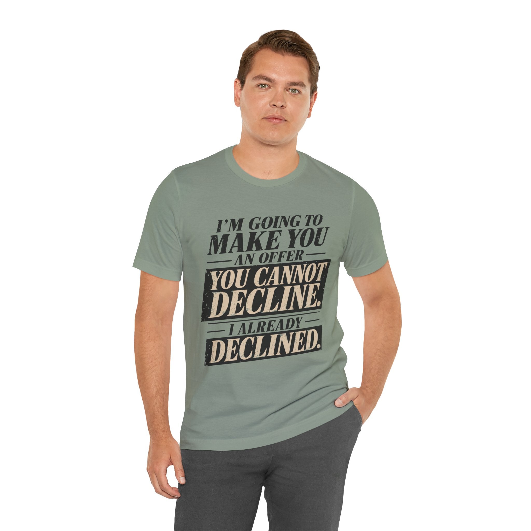 I Already Declined Unisex T-Shirt