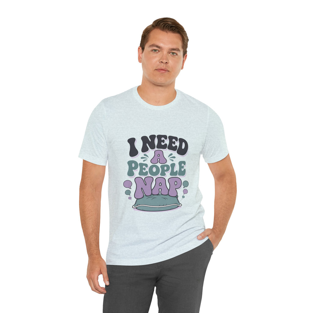 I Need A People Nap Unisex T-Shirt