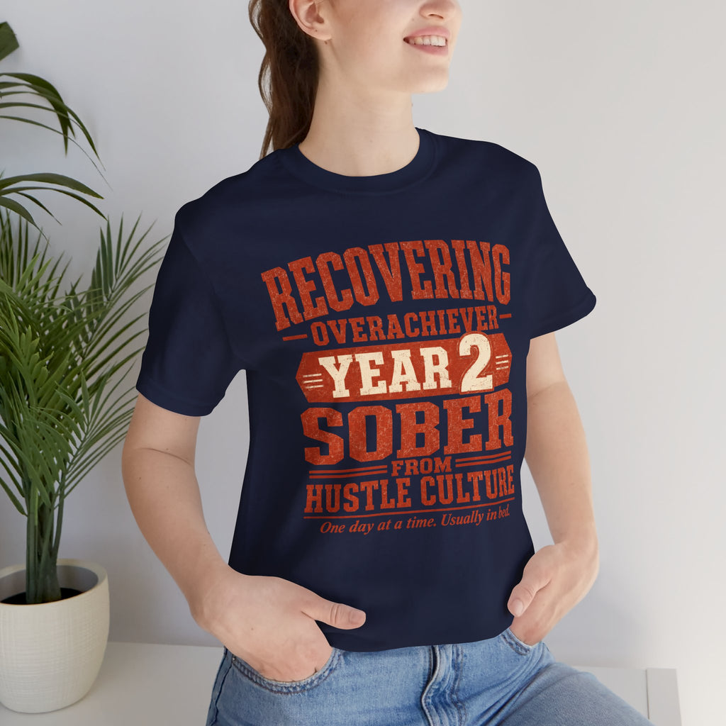 Recovering Overachiever Sober From Hustle Culture Unisex T-Shirt
