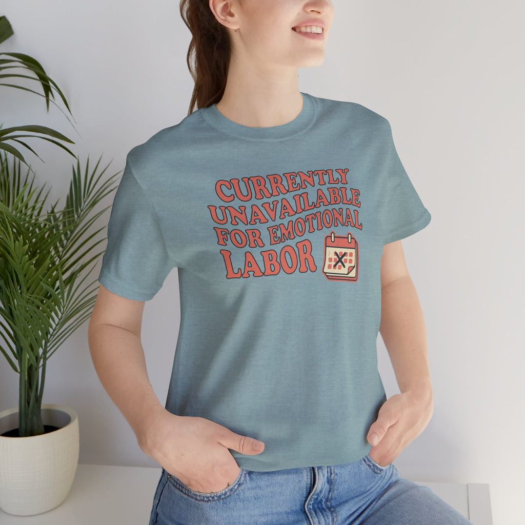 Currently Unavailable For Emotional Labor T-Shirt