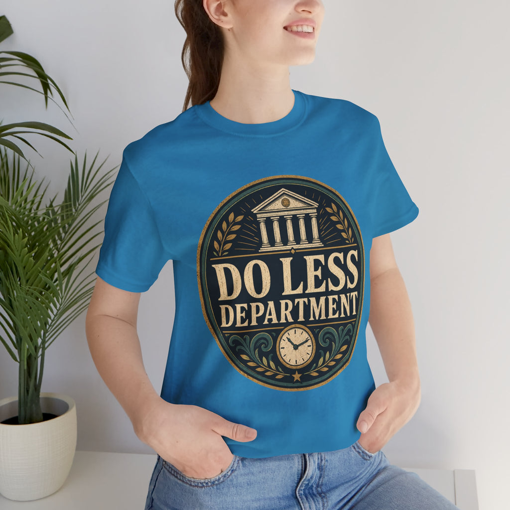Do Less Department Unisex T-Shirt