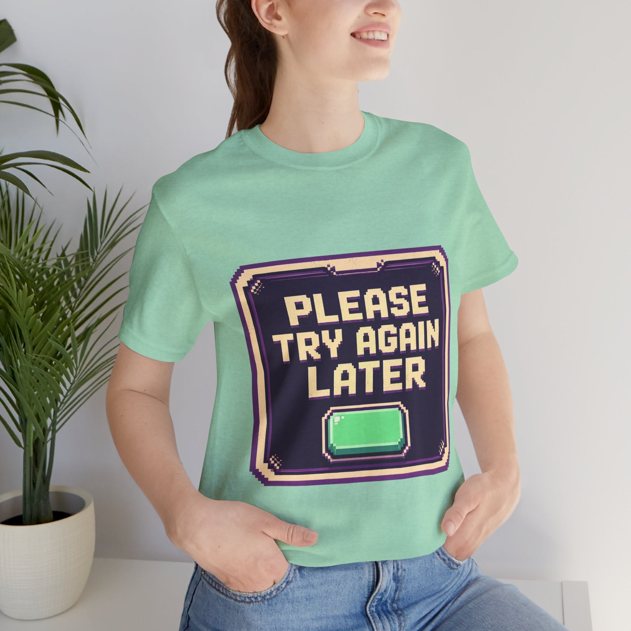 Please Try Again Later Unisex T-Shirt