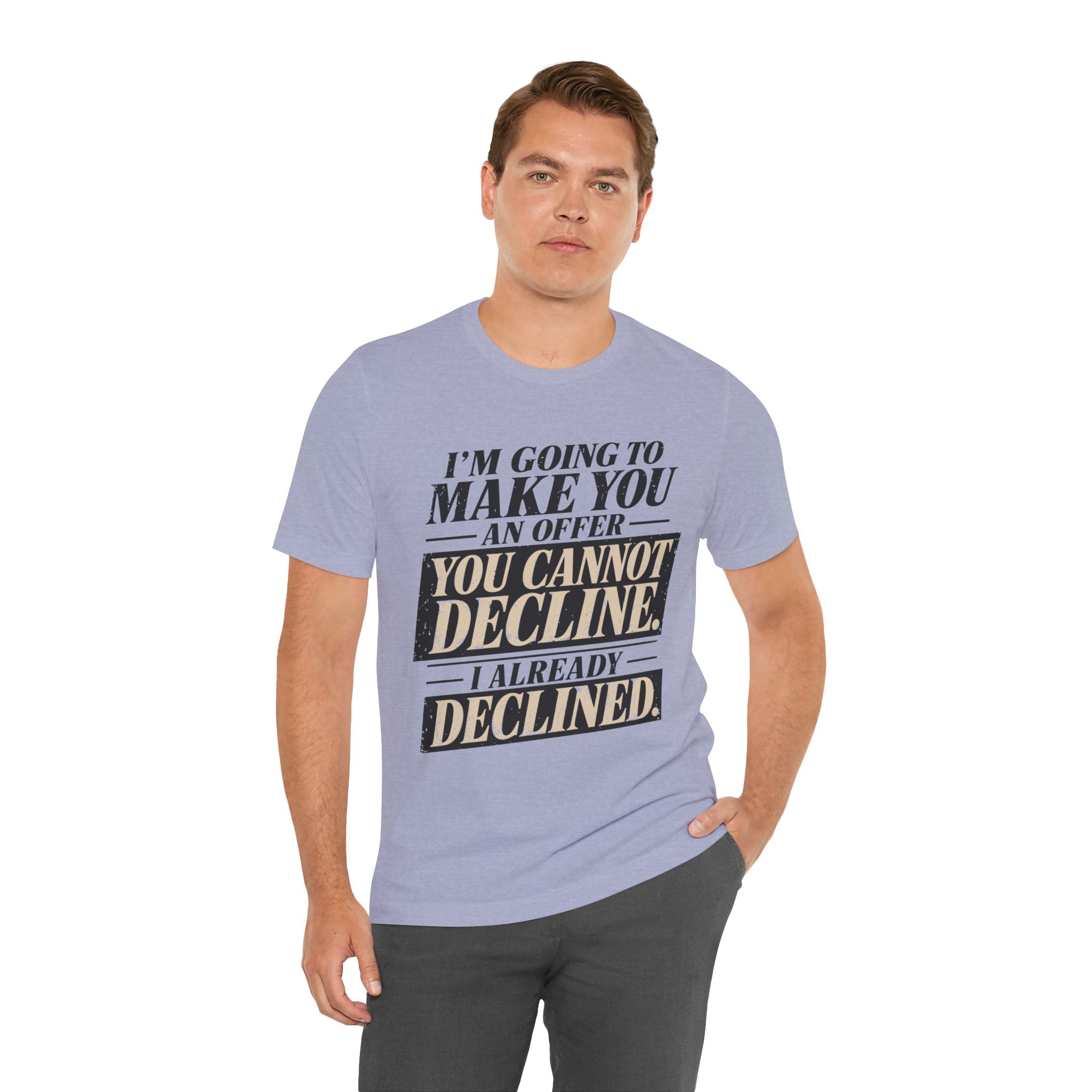 I Already Declined Unisex T-Shirt