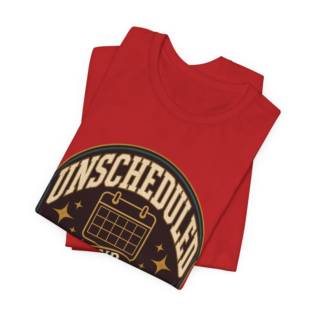 Unscheduled And Thriving Unisex T-Shirt