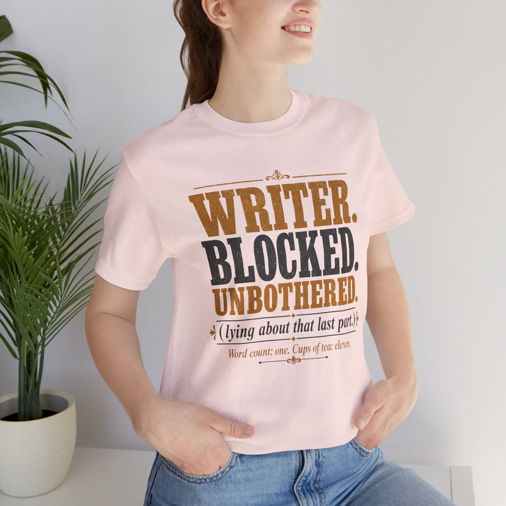 Writer. Blocked. Unbothered. Unisex T-Shirt