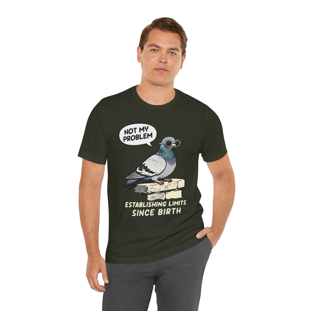 Not My Problem Pigeon T-Shirt