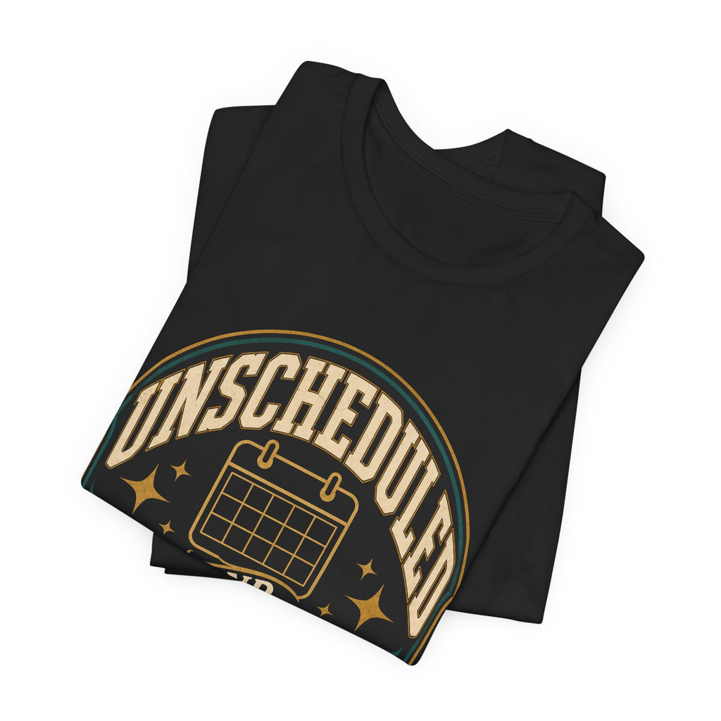 Unscheduled And Thriving Unisex T-Shirt