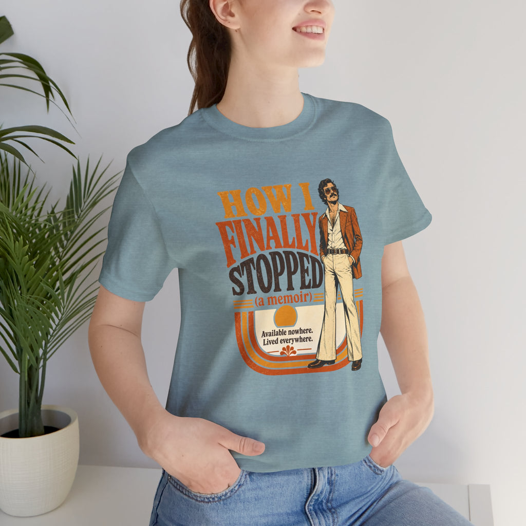 How I Finally Stopped A Memoir Unisex T-Shirt