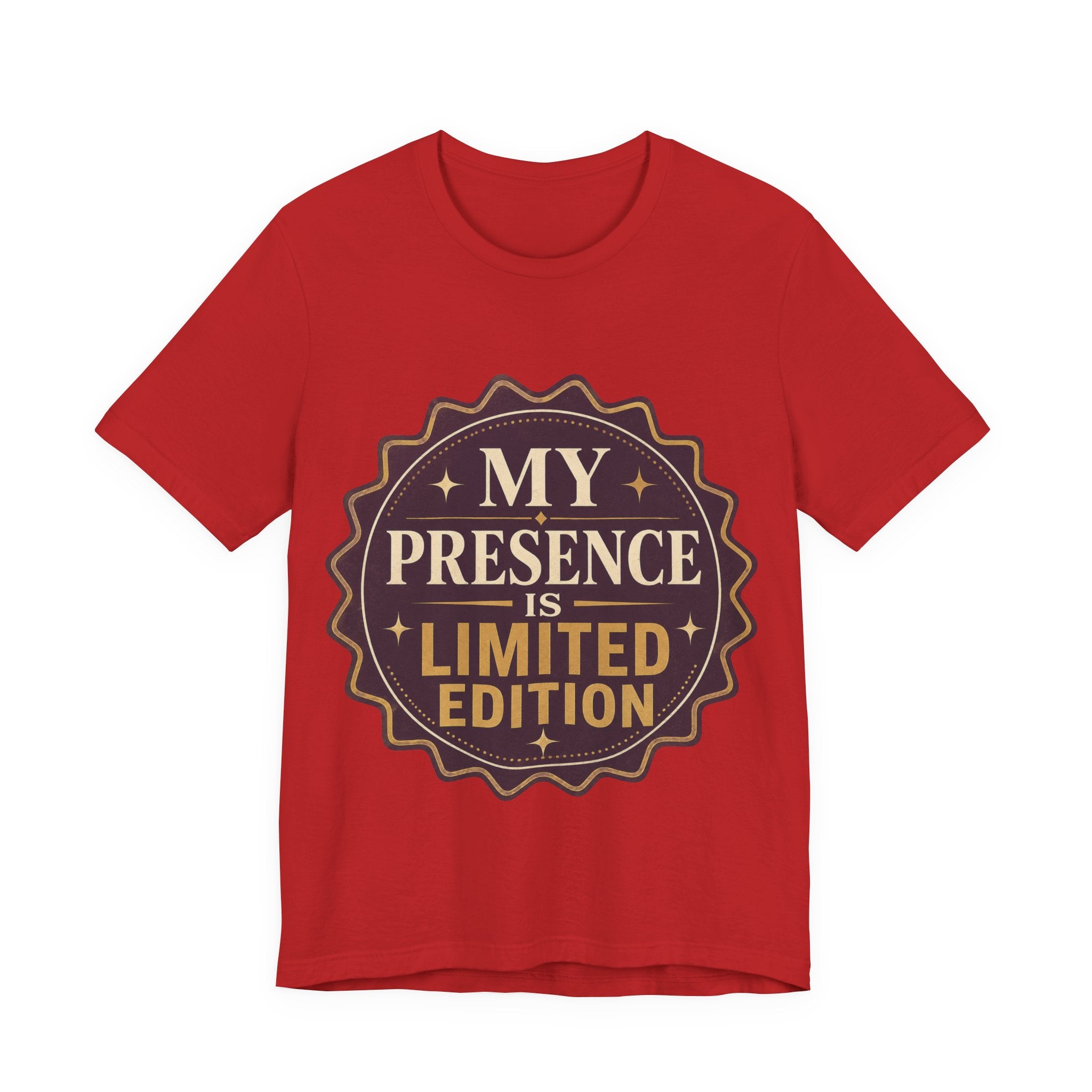 My Presence Is Limited Edition Unisex T-Shirt