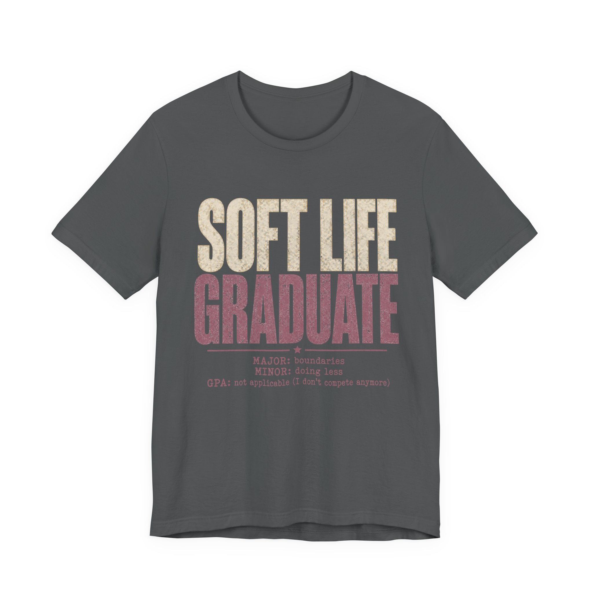 Soft Life Graduate Unisex T-Shirt