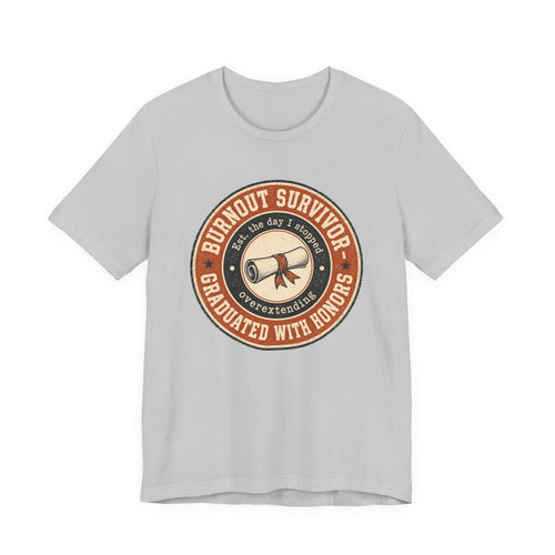 Burnout Survivor Graduated With Honors Unisex T-Shirt